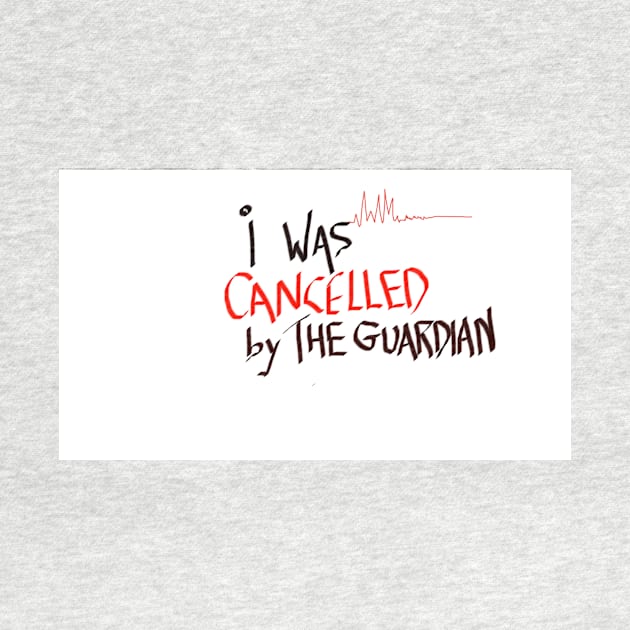 I WAS CANCELLED BY THE GUARDIAN! by OLDGIRL